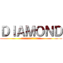 ＤＩＡＭＯＮＤ (自分を磨く、互いを磨く、仲間を磨く)