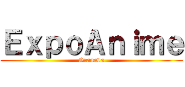ＥｘｐｏＡｎｉｍｅ (Granada)