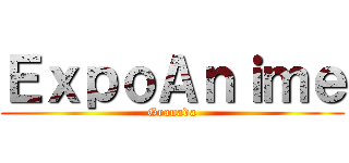 ＥｘｐｏＡｎｉｍｅ (Granada)