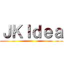 ＪＫＩｄｅａ ()
