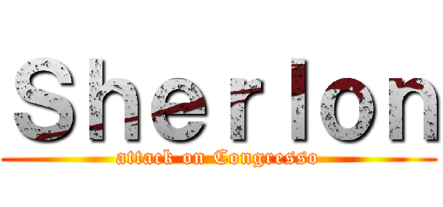 Ｓｈｅｒｌｏｎ (attack on Congresso)