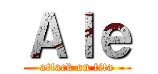 Ａｌｅ (attack on tita)