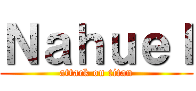 Ｎａｈｕｅｌ (attack on titan)