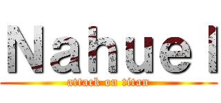 Ｎａｈｕｅｌ (attack on titan)