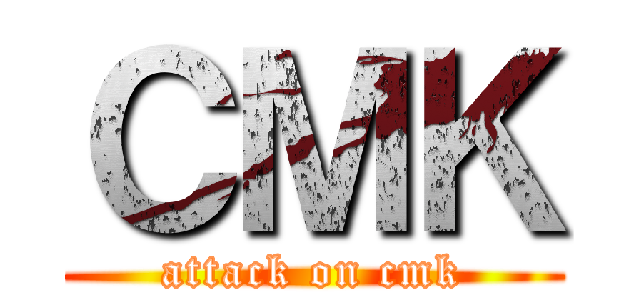 ＣＭＫ (attack on cmk)
