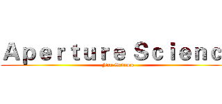 Ａｐｅｒｔｕｒｅ Ｓｃｉｅｎｃｅ (For Science)