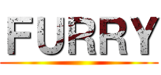 ＦＵＲＲＹ ()