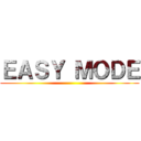 ＥＡＳＹ ＭＯＤＥ ()