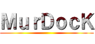 ＭｕｒＤｏｃＫ ()