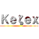 Ｋｅζｅｘ ()