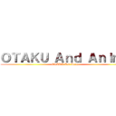 ＯＴＡＫＵ Ａｎｄ Ａｎｉｍｅ (OTAKU And Anime)