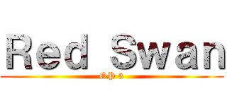 Ｒｅｄ Ｓｗａｎ (OP 3)