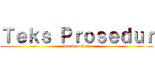 Ｔｅｋｓ Ｐｒｏｓｅｄｕｒ (attack on titan)