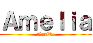 Ａｍｅｌｉａ (Amelia)