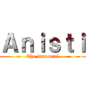 Ａｎｉｓｔｉ (The immortal)