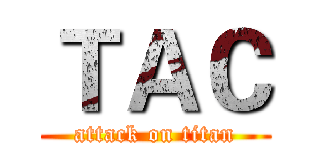 ＴＡＣ (attack on titan)