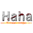 Ｈａｈａ (Uxtø q n mmt@y)