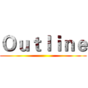 Ｏｕｔｌｉｎｅ ()