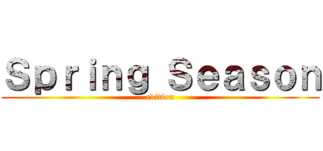 Ｓｐｒｉｎｇ Ｓｅａｓｏｎ (edition)