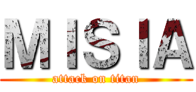 ＭＩＳＩＡ (attack on titan)