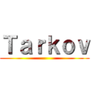 Ｔａｒｋｏｖ ()
