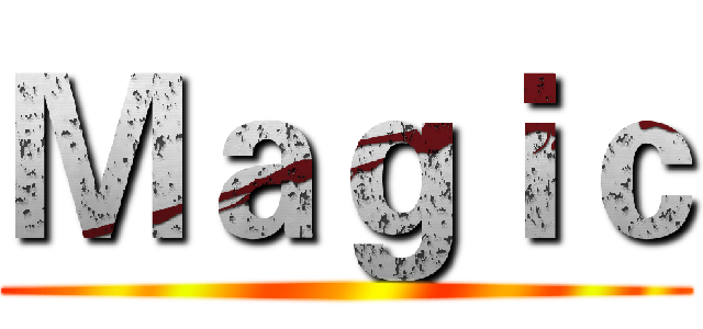 Ｍａｇｉｃ ()