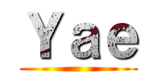 Ｙａｅ ()