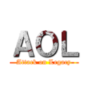 ＡＯＬ (Attack on Legacy)