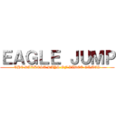 ＥＡＧＬＥ ＪＵＭＰ (THE DARKEST DAYS OF VIDEO GAMES)