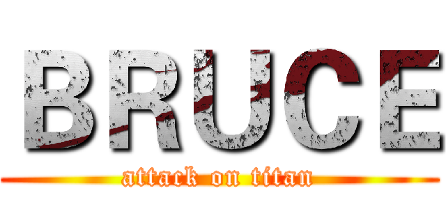 ＢＲＵＣＥ (attack on titan)