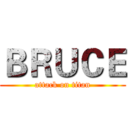 ＢＲＵＣＥ (attack on titan)
