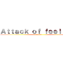 Ａｔｔａｃｋ ｏｆ ｆｅｅｌｉｎｇｓ (Sumird)