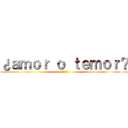 ¿ａｍｏｒ ｏ ｔｅｍｏｒ？ (進撃の巨人)