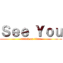 Ｓｅｅ Ｙｏｕ (attack on titan)