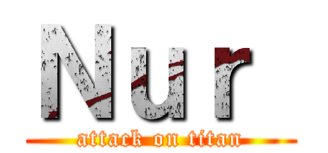 Ｎｕｒ  (attack on titan)