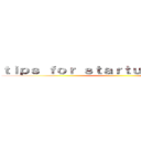 ｔｉｐｓ ｆｏｒ ｓｔａｒｔｕｐ ｓｕｃｃｅｓｓ ()