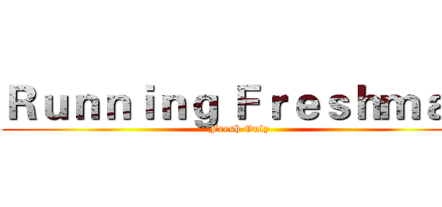 Ｒｕｎｎｉｎｇ Ｆｒｅｓｈｍａｎ (Fresh Only)