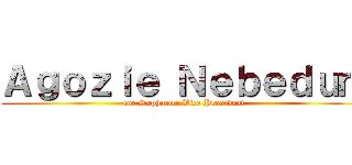 Ａｇｏｚｉｅ Ｎｅｂｅｄｕｍ (for Sophmore Vice President)