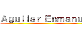 Ａｇｕｉｌａｒ Ｅｎｍａｎｕｅｌ ()