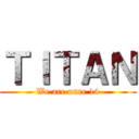 ＴＩＴＡＮ (We are unre 14)