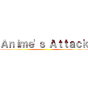 Ａｎｉｍｅ'ｓ Ａｔｔａｃｋ ()