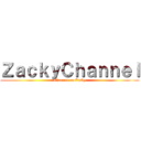 ＺａｃｋｙＣｈａｎｎｅｌ (Channel on Zacky)