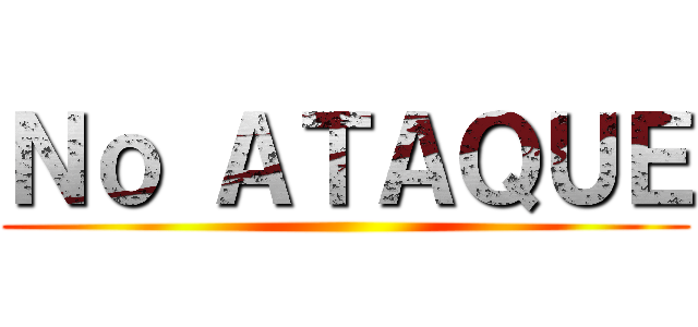 Ｎｏ ＡＴＡＱＵＥ ()