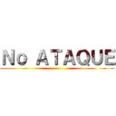 Ｎｏ ＡＴＡＱＵＥ ()