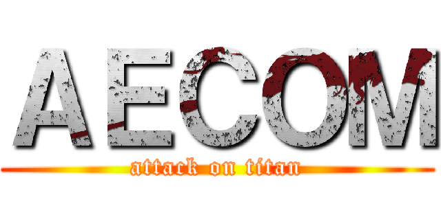 ＡＥＣＯＭ (attack on titan)