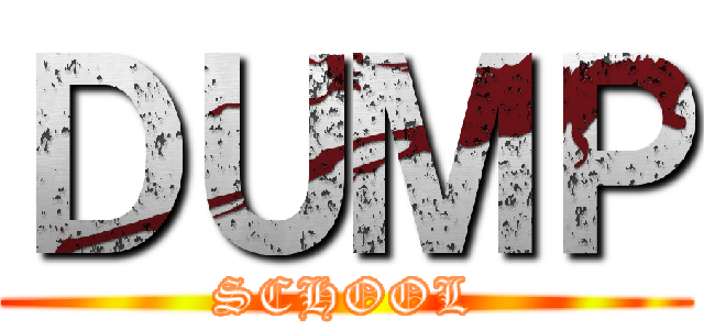 ＤＵＭＰ (SCHOOL)