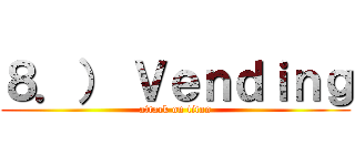 ８．） Ｖｅｎｄｉｎｇ (attack on titan)