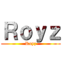 Ｒｏｙｚ (Royz)