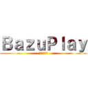 ＢａｚｕＰｌａｙ (診断メディア)