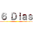 ６ Ｄｉａｓ ()